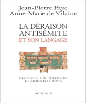 La draison antismite et son langage: DIALOGUE SUR L'HISTOIRE ET L'IDENTITE JUIVE,Used