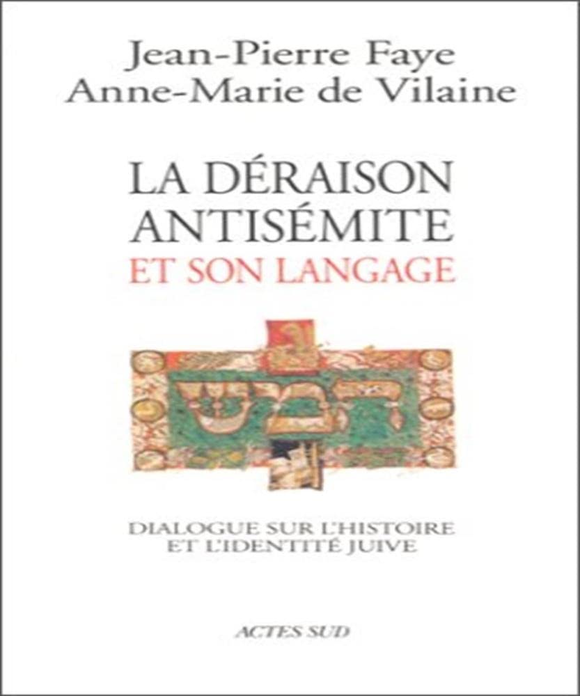 La draison antismite et son langage: DIALOGUE SUR L'HISTOIRE ET L'IDENTITE JUIVE,Used