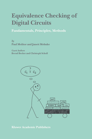Equivalence Checking of Digital Circuits: Fundamentals, Principles, Methods,Used