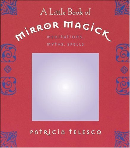 A Little Book of Mirror Magick: Meditations, Myths, Spells,Used