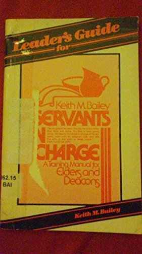 Leaders Guide For Servants In Charge: A Training Manual For Elders And Deacons,Used
