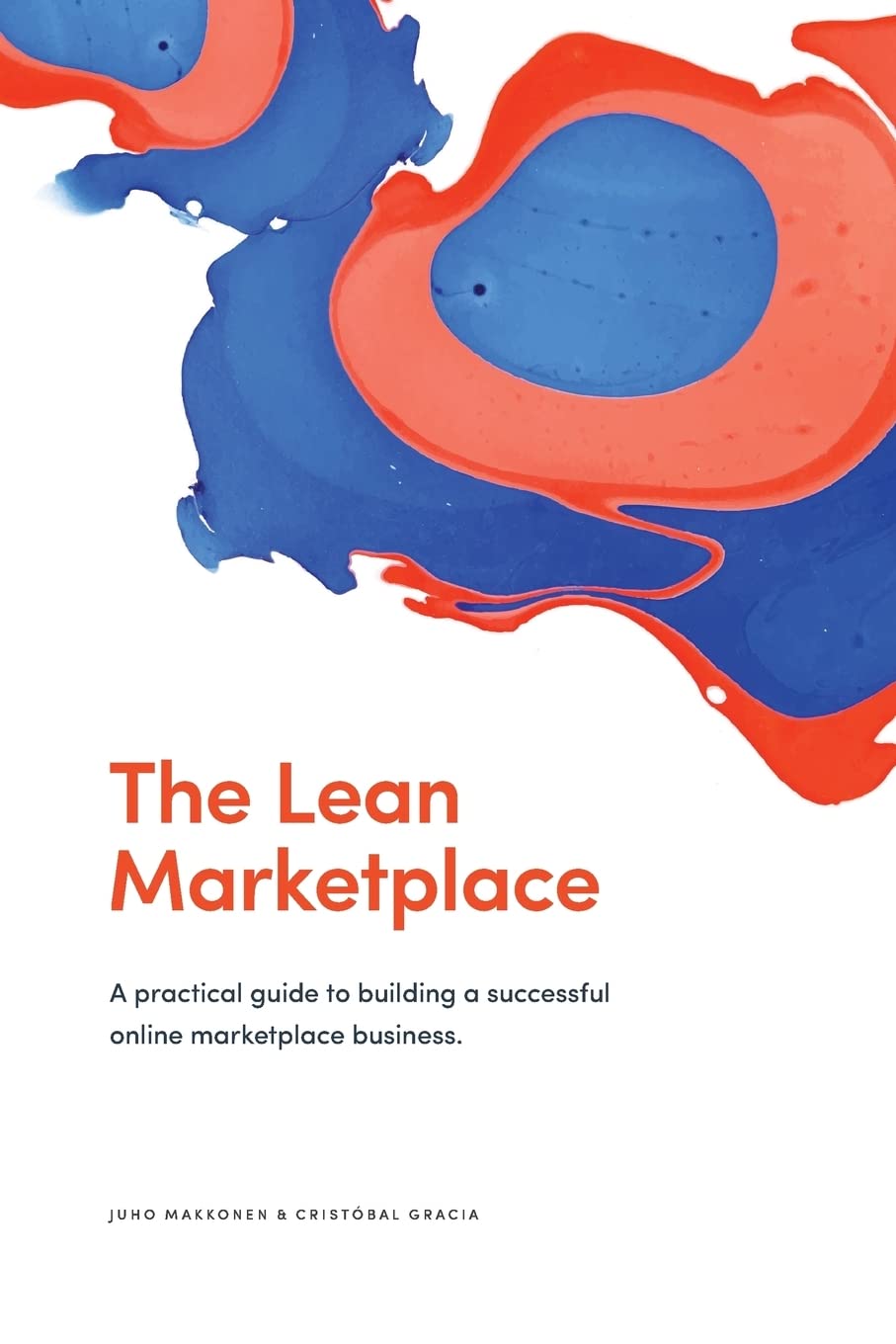 The Lean Marketplace: a Practical Guide to Building a Successful Online Marketplace Business,Used
