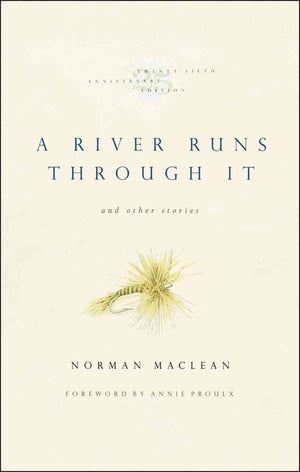 A River Runs Through It And Other Stories, Twentyfifth Anniversary Edition