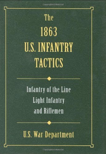 The 1863 Us Infantry Tactics: Infantry Of The Line, Light Infantry, And Riflemen,Used