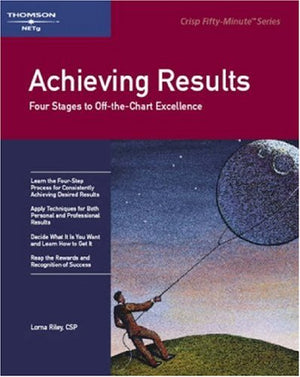 Achieving Results: Four Stages to OffTheChart Excellence (Crisp 50Minute Book),Used