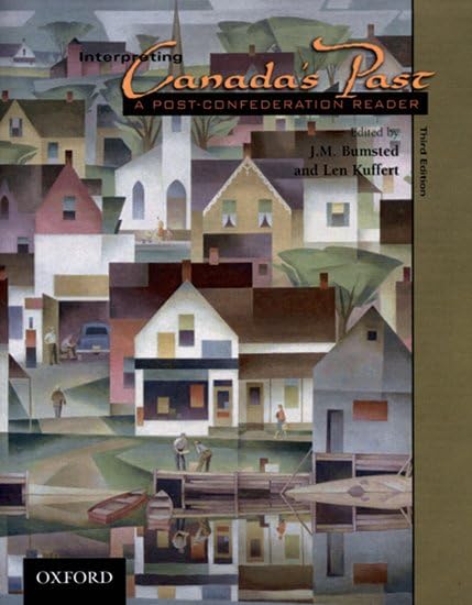 Interpreting Canada's Past: A PostConfederation Reader,Used