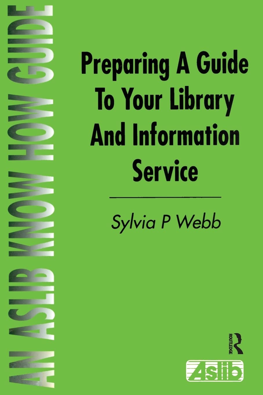 Preparing a Guide to your Library and Information Service (Aslib Know How Guides),Used