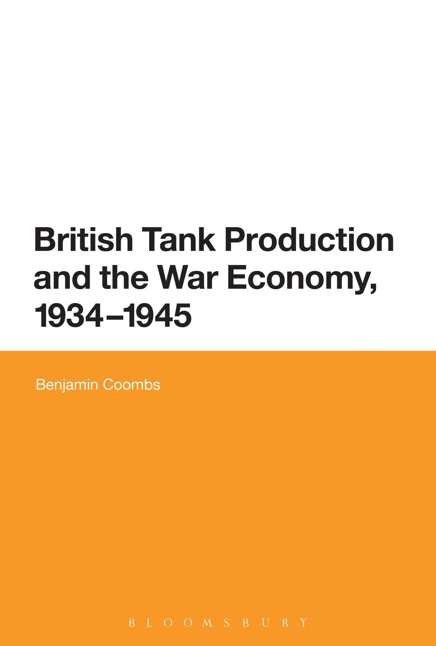 British Tank Production and the War Economy, 19341945