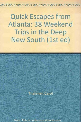 Quick Escapes from Atlanta: 38 Weekend Trips in the Deep New South (1st ed),New