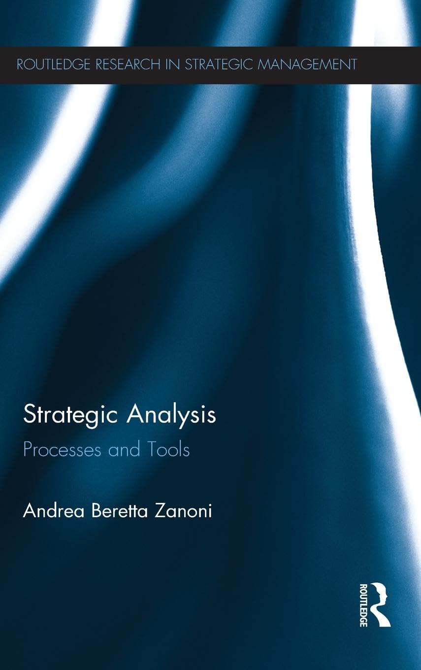 Strategic Analysis: Processes And Tools (Routledge Research In Strategic Management),New