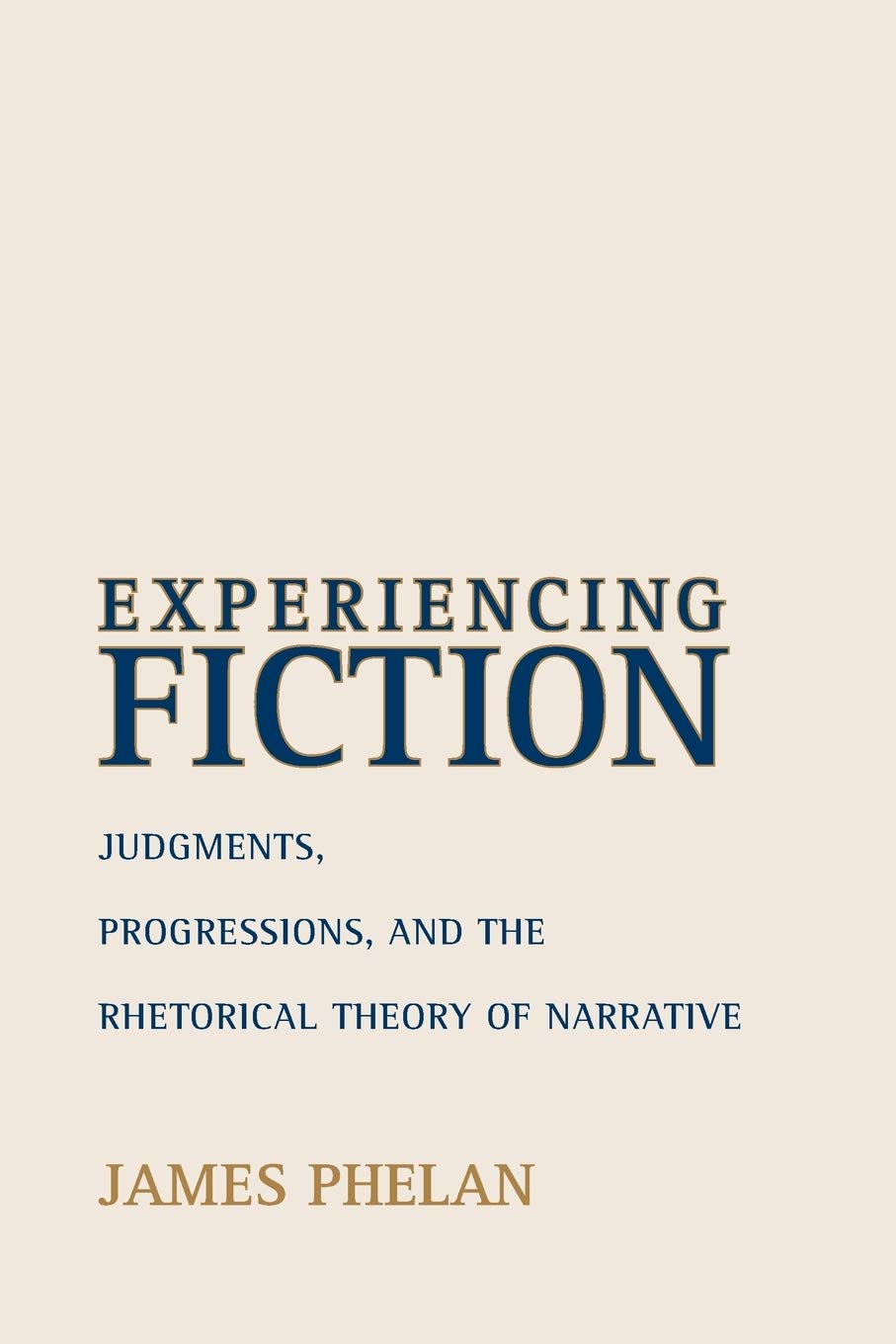 Experiencing Fiction: Judgments, Progressions, And The Rhetorical Theory Of Narrative (Theory Interpretation Narrativ),Used