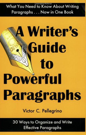 A Writer'S Guide To Powerful Paragraphs,New