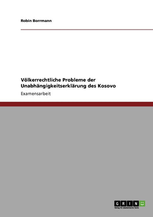 Vlkerrechtliche Probleme der Unabhngigkeitserklrung des Kosovo (German Edition),Used