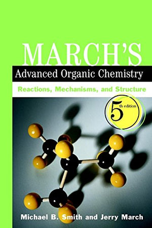 March's Advanced Organic Chemistry: Reactions, Mechanisms, and Structure, 5th Edition,Used