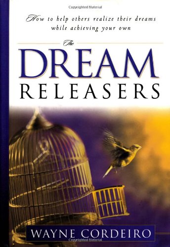The Dream Releasers: How to Help Others Realize Their Dreams While Achieving Your Own,Used