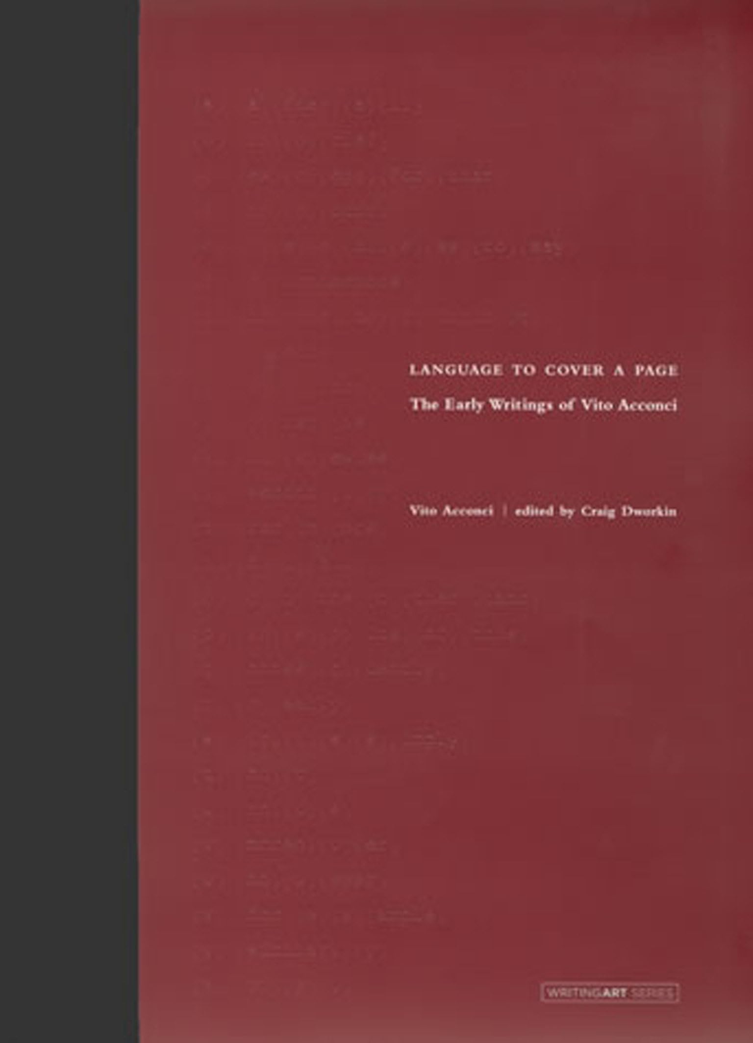 Language to Cover a Page: The Early Writings of Vito Acconci (Writing Art),New