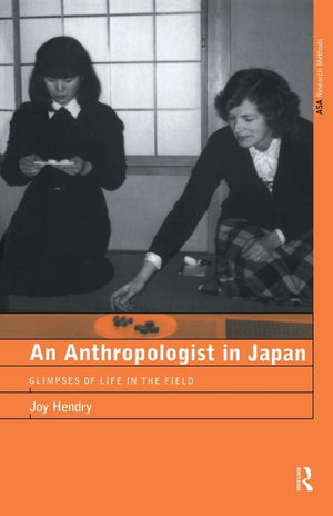 An Anthropologist in Japan: Glimpses of Life in the Field (ASA Research Methods Series),Used