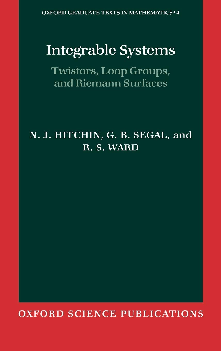 Integrable Systems: Twistors, Loop Groups, And Riemann Surfaces (Oxford Graduate Texts In Mathematics, Vol. 4),New