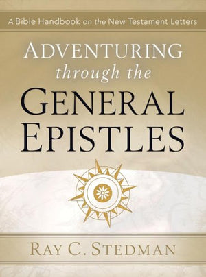 Adventuring Through the General Epistles: A Bible Handbook on Hebrews through Revelation (Adventuring Through the Bible),Used