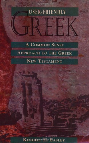 Userfriendly Greek: A Common Sense Approach To The Greek New Testament,Used