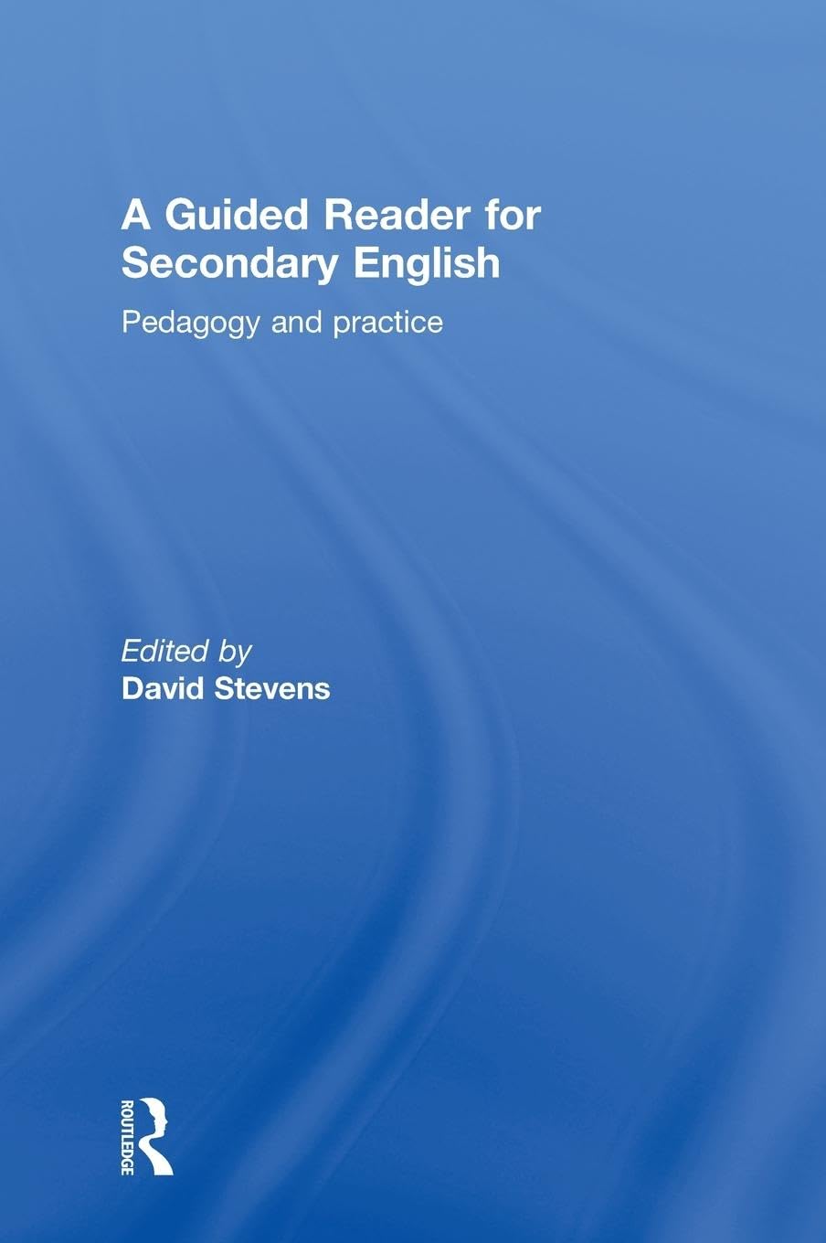 A Guided Reader for Secondary English: Pedagogy and practice,Used