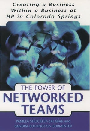 The Power Of Networked Teams: Creating A Business Within A Business At Hewlettpackard In Colorado Springs,Used