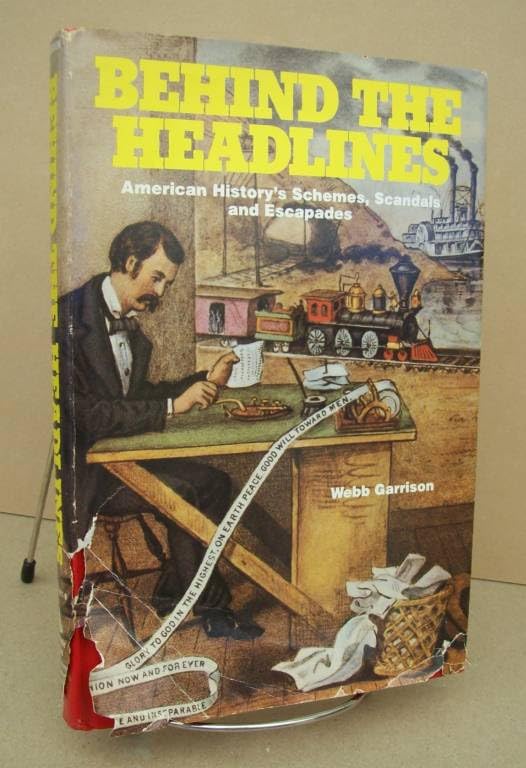 Behind the Headlines: American History's Schemes, Scandals and Escapades,Used