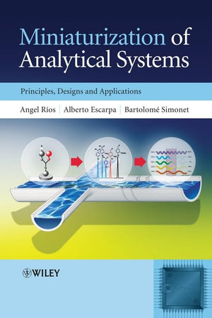 Miniaturization Of Analytical Systems: Principles, Designs And Applications,New