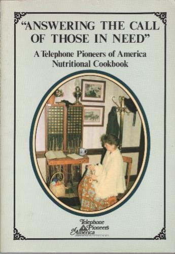 Answering the Call of Those in Need: A Telephone Pioneers of America Nutritional Cookbook,Used