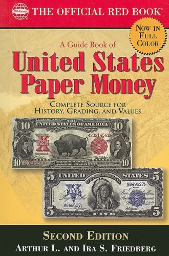 A Guide Book Of United States Paper Money: Complete Source For History, Grading, And Values,New