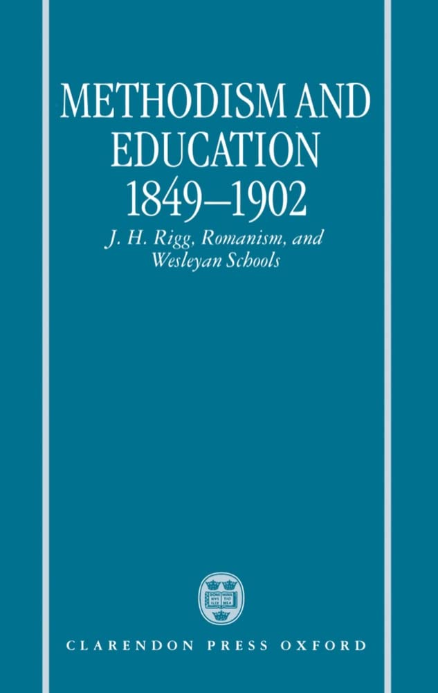 Methodism and Education 18491902: J.H. Rigg, Romanism, and Wesleyan Schools,Used