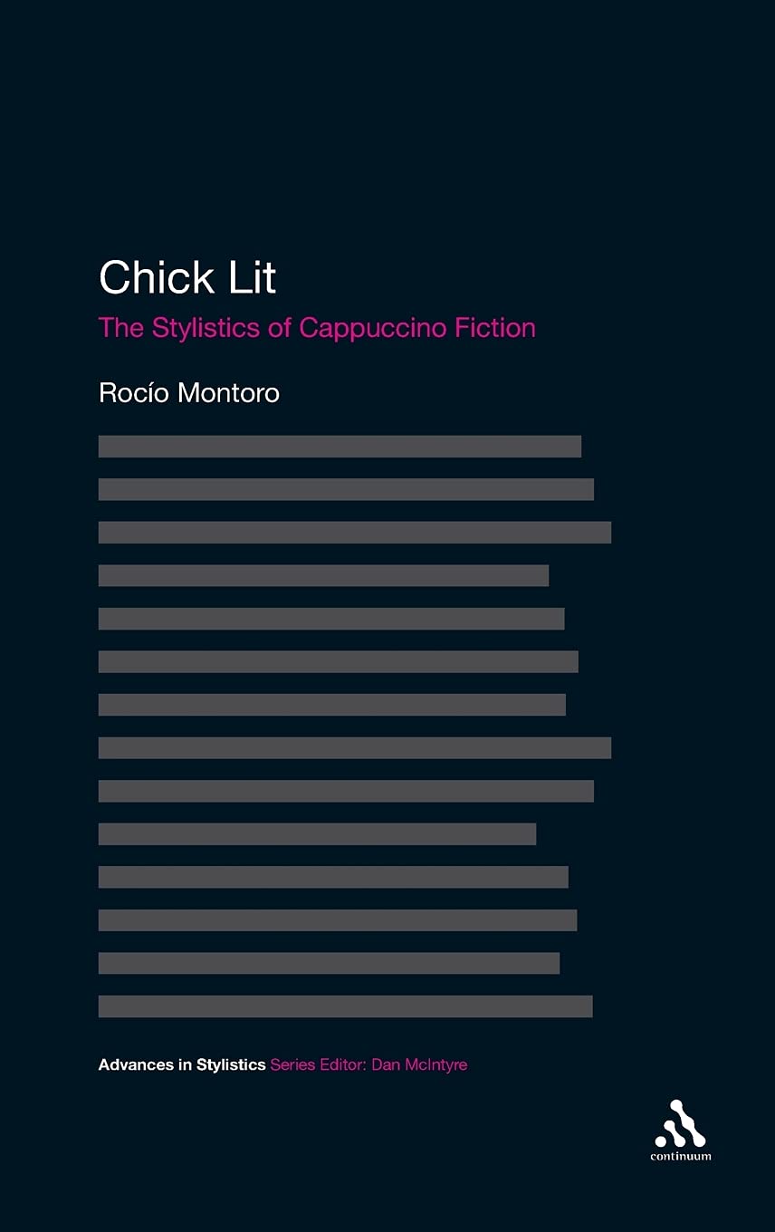 Chick Lit: The Stylistics Of Cappuccino Fiction (Advances In Stylistics),Used