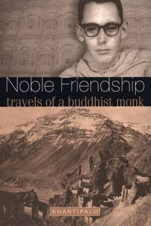 Noble Friendship: Travels of a Buddhist Monk,Used