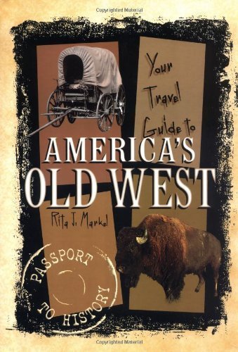 Your Travel Guide to America's Old West (Passport to History),Used