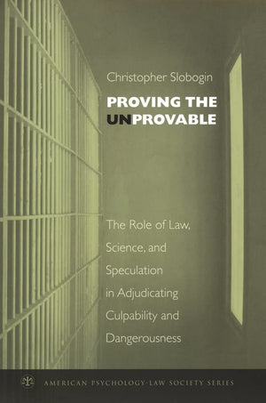 Proving the Unprovable: The Role of Law, Science, and Speculation in Adjudicating Culpability and Dangerousness (American Psycho,Used