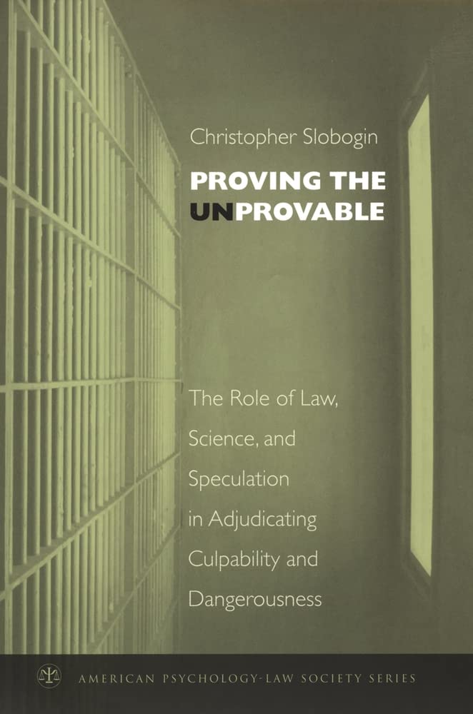 Proving the Unprovable: The Role of Law, Science, and Speculation in Adjudicating Culpability and Dangerousness (American Psycho,Used