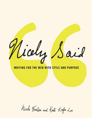 Nicely Said: Writing For The Web With Style And Purpose (Voices That Matter),New