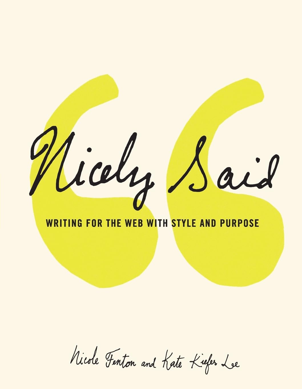 Nicely Said: Writing For The Web With Style And Purpose (Voices That Matter)-used