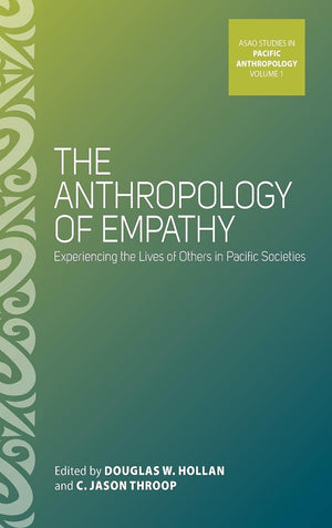 The Anthropology Of Empathy: Experiencing The Lives Of Others In Pacific Societies (Asao Studies In Pacific Anthropology, 1),Used