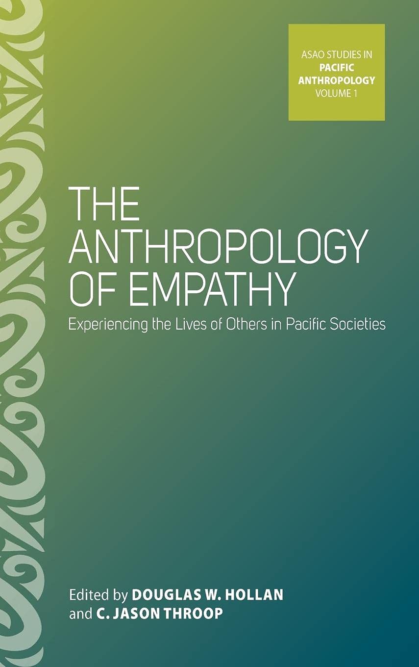 The Anthropology Of Empathy: Experiencing The Lives Of Others In Pacific Societies (Asao Studies In Pacific Anthropology, 1),Used