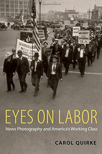 Eyes on Labor: News Photography and America's Working Class,Used