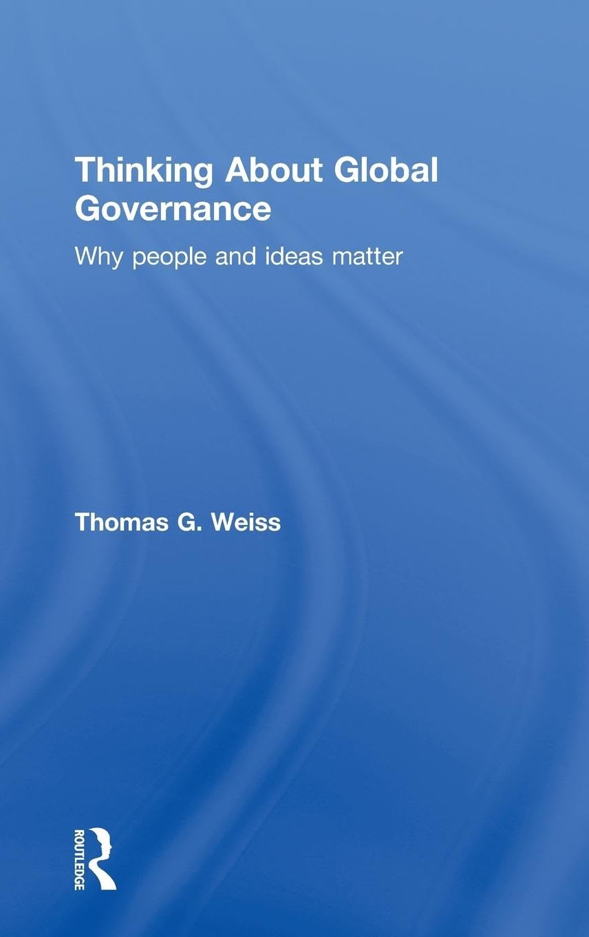 Thinking About Global Governance: Why People And Ideas Matter
