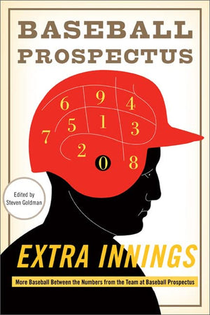 Extra Innings: More Baseball Between The Numbers From The Team At Baseball Prospectus