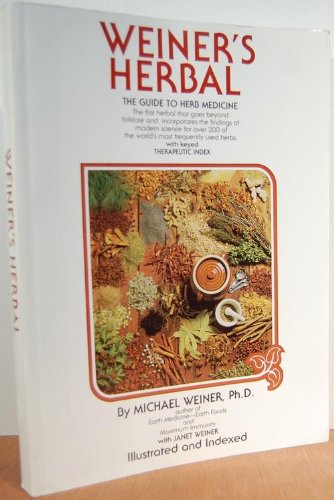 Weiner's Herbal: The Guide to Herb Medicine,Used