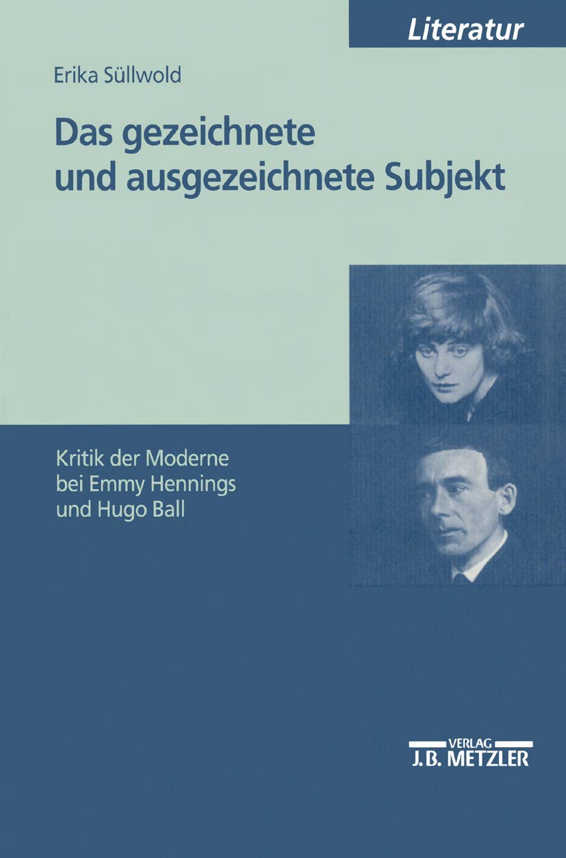 Das gezeichnete und ausgezeichnete Subjekt: Kritik der Moderne bei Emmy Hennings und Hugo Ball (M & P Schriftenreihe Fur Wissens,Used
