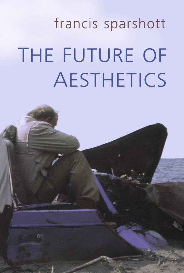The Future of Aesthetics (Toronto Studies in Philosophy),New