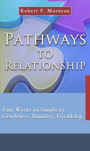 Pathways To Relationship: Four Weeks On Simplicity, Gentleness, Humility, Friendship (7 X 4: A Meditation A Day For Four Weeks),Used