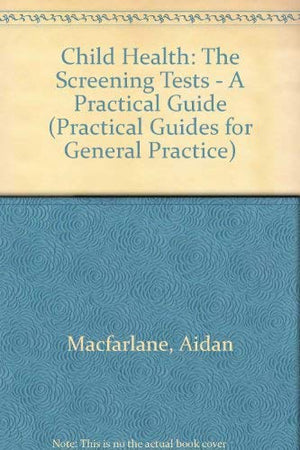 Child Health: The Screening Tests (Practical Guides for General Practice),Used