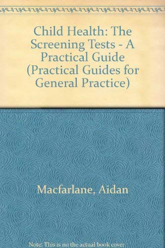 Child Health: The Screening Tests (Practical Guides for General Practice),Used