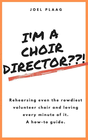 I'm a Choir Director??!: Rehearsing even the rowdiest volunteer choir and loving every minute of it.,Used